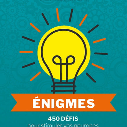 Énigmes : 450 défis pour stimuler vos neurones