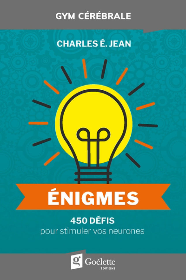 Énigmes : 450 défis pour stimuler vos neurones