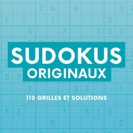 Sudokus originaux : 110 grilles et solutions