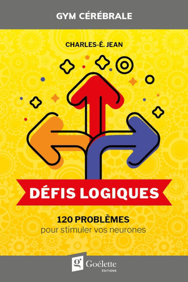 Défis logiques 120 casse-têtes pour stimuler vos neurones