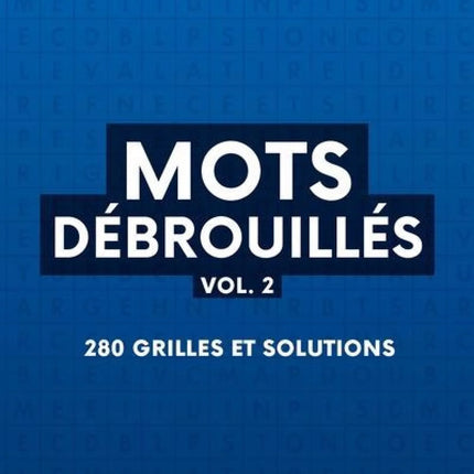 Mots débrouillés vol. 2 : 280 grilles et solutions