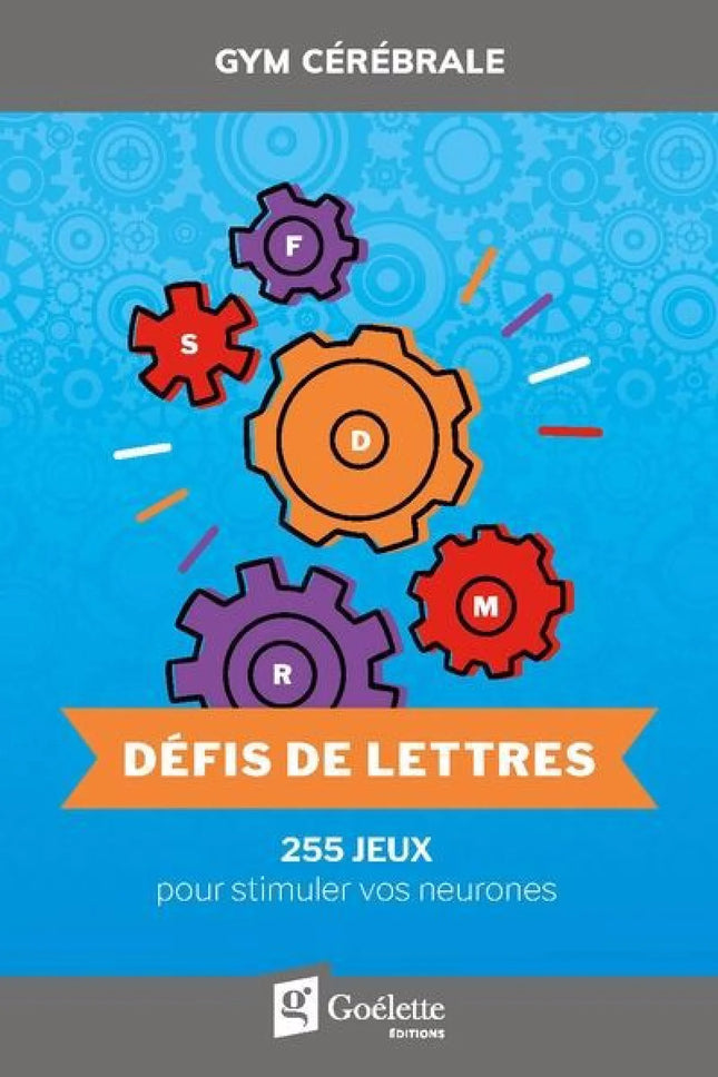 Défis de lettres : 255 jeux pour stimuler vos neurones
