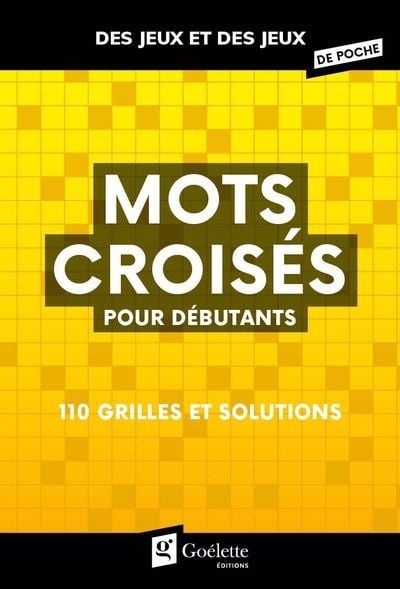 Mots croisés pour débutants : 110 grilles et solutions