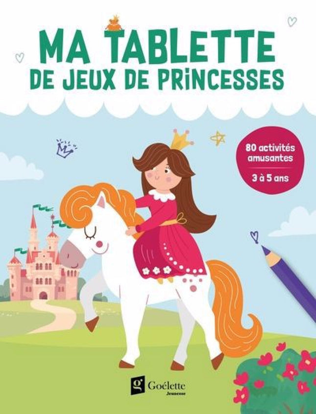 Ma tablette de jeux de princesses - 80 activités amusantes 3 à 5 ans