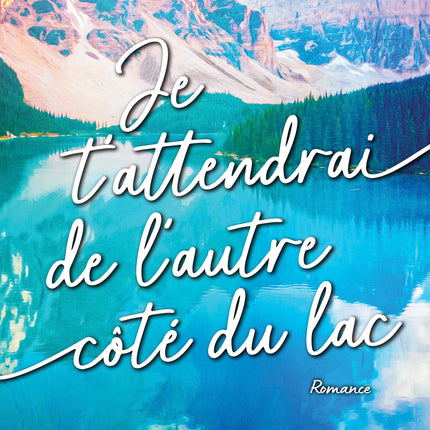 Je t'attendrai de l'autre côté du lac Julie Bradfer