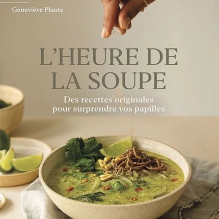 Soup time: Original recipes to surprise your taste buds