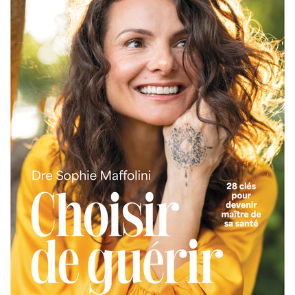 Choisir de guérir - 28 clés pour devenir maître de sa santé