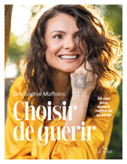 Choisir de guérir - 28 clés pour devenir maître de sa santé
