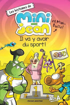 Les histoires de Mini-Jean et Mini-Bulle! : Il va y avoir du sport!
