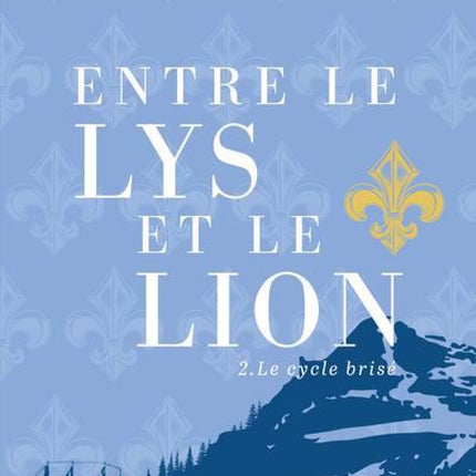 Entre le lys et le lion T.2 : Le cycle brisé