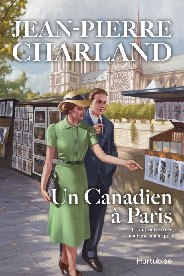 Un Canadien à Paris T.1 : Tout va très bien, madame la marquise