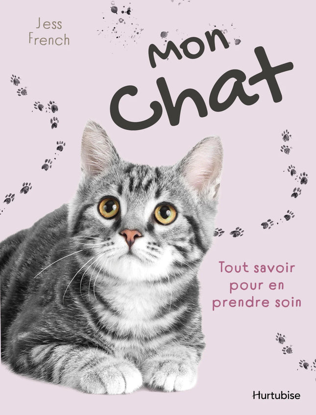 Mon chat : Tout savoir pour en prendre soin
