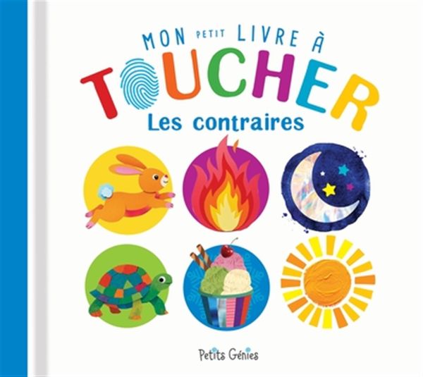 Les contraires - Mon petit livre à toucher