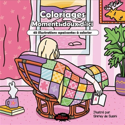 Coloriages - Moments doux d'ici - 45 illustrations apaisantes à colorier