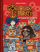Coeur de pirate - Tome 2 L'attaque des robots