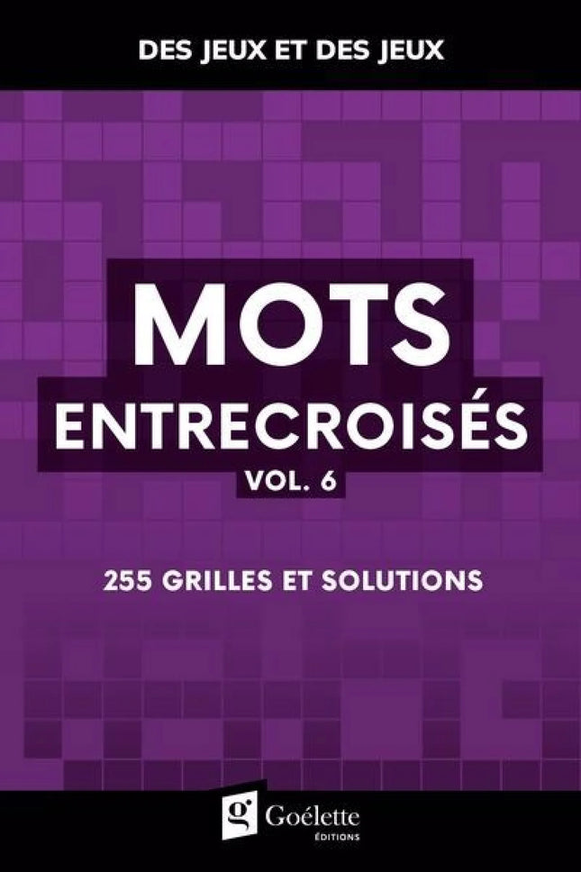 Mots entrecroisés vol. 6 : 255 grilles et solutions