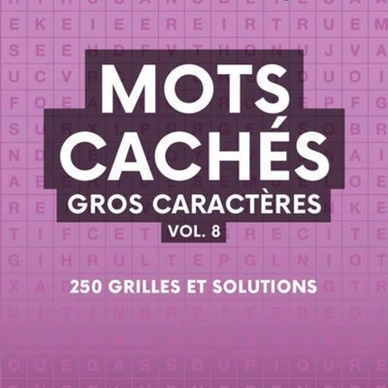 Mots cachés gros caractères vol. 8 : 250 grilles et solutions