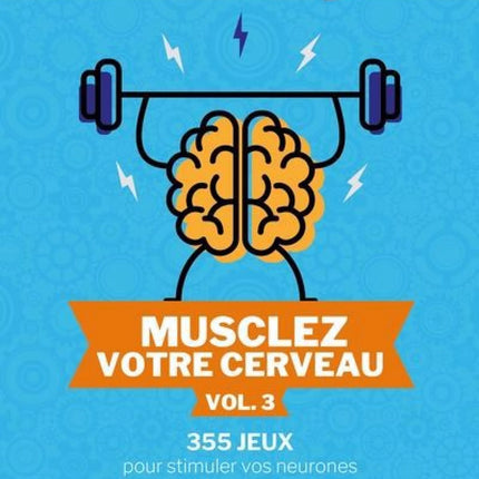Strengthen Your Brain Vol. 3: 355 Games to Stimulate Your Neurons