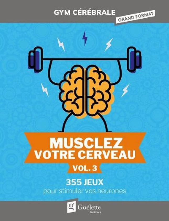 Musclez votre cerveau vol.3 : 355 jeux pour stimuler vos neurones