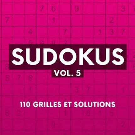 Sudokus vol. 5 : 110 grilles et solutions