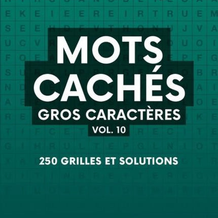 Mots cachés - Gros caractères - vol. 10 : 250 grilles et solutions