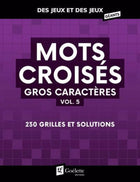 Mots croisés gros caractères vol. 5 : 230 grilles et solutions