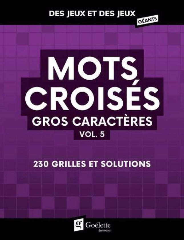 Mots croisés gros caractères vol. 5 : 230 grilles et solutions