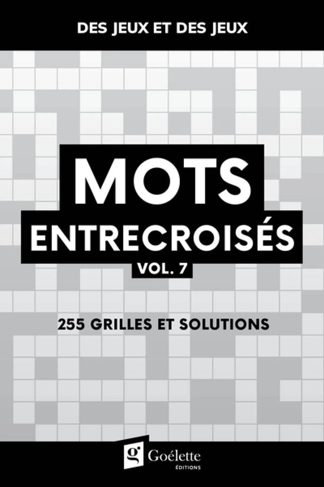 Mots entrecroisés vol. 7 : 255 grilles et solutions