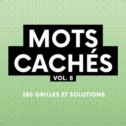 Mots cachés vol. 8 : 280 grilles et solutions