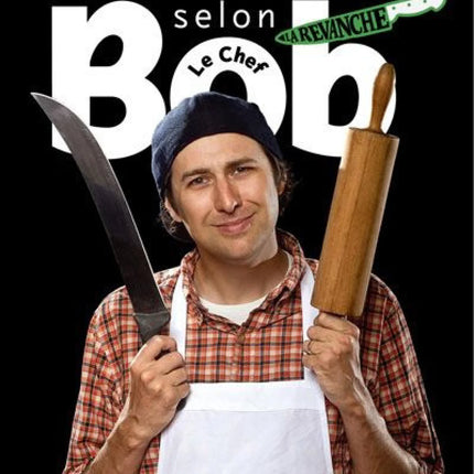 L'anarchie culinaire selon Bob le Chef : la revanche