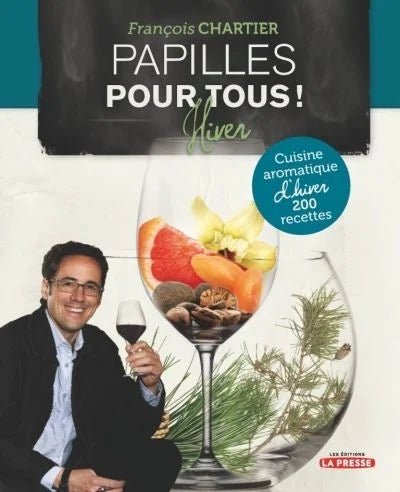 Papilles pour tous! : Papilles pour tous! Cuisine aromatique d'hiver - 200 recettes