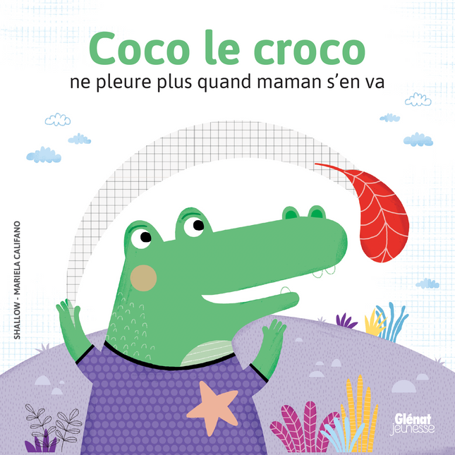 Coco le croco n'a plus peur quand sa maman s'en va