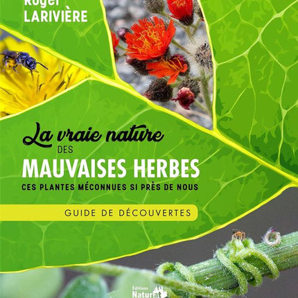 La vraie nature des mauvaises herbes - Guide de découvertes