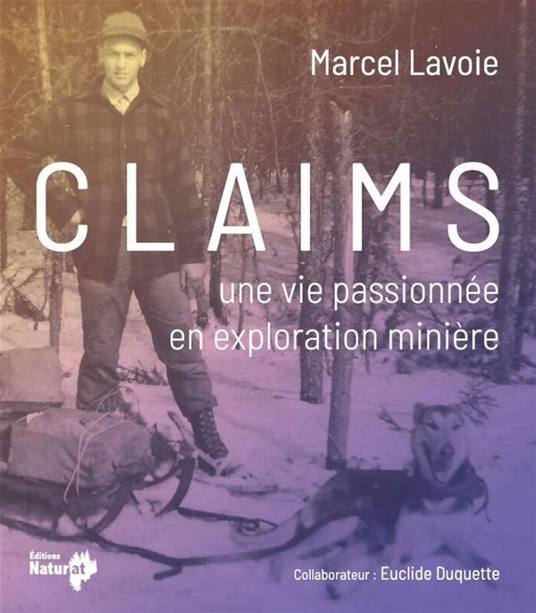 Claims - Une vie passionnée en exploration minière