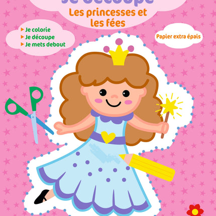 Je colorie et je découpe - Les princesses et les fées