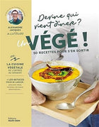 Guess Who's Coming to Dinner? A Veggie! - 50 Recipes to Get You Through It 