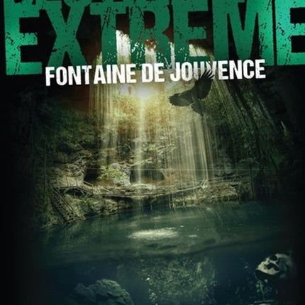 Extreme Destination - Fountain of Youth