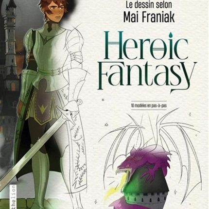 Heroic fantasy - le dessin selon mai franiak - 10 modèles en pas-à-pas