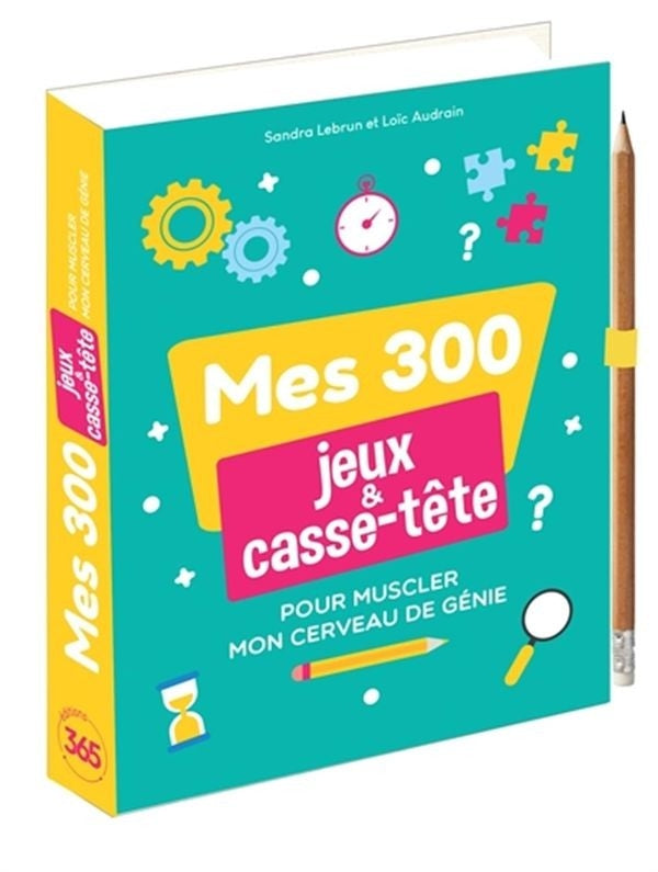 Mes 300 jeux et casse-tête : pour muscler mon cerveau de génie