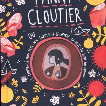 Fanny cloutier 02 : (ou l'année où mon père m'a forcée à le suivre au bout du bout du monde