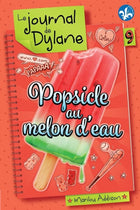 Le journal de dylane 09 : popsicle au melon d'eau n.e.