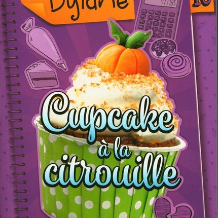 Le journal de dylane 10 : cupcake à la citrouille n.e.