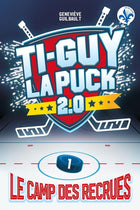 Ti-guy la puck 2.0 01 : le camp des recrues