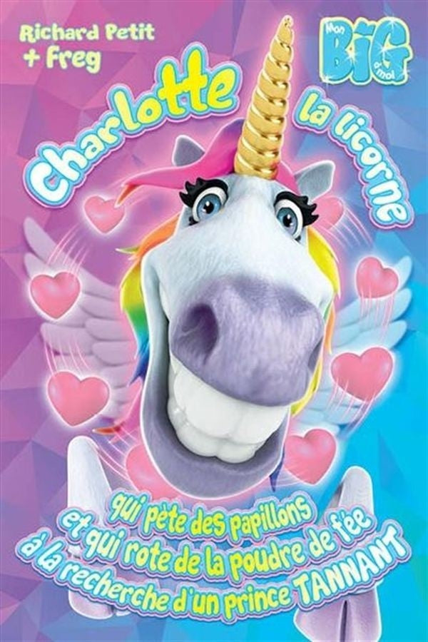 Charlotte la licorne 03 : qui pète des papillons et qui rote de la poudre de fée à la recherche...