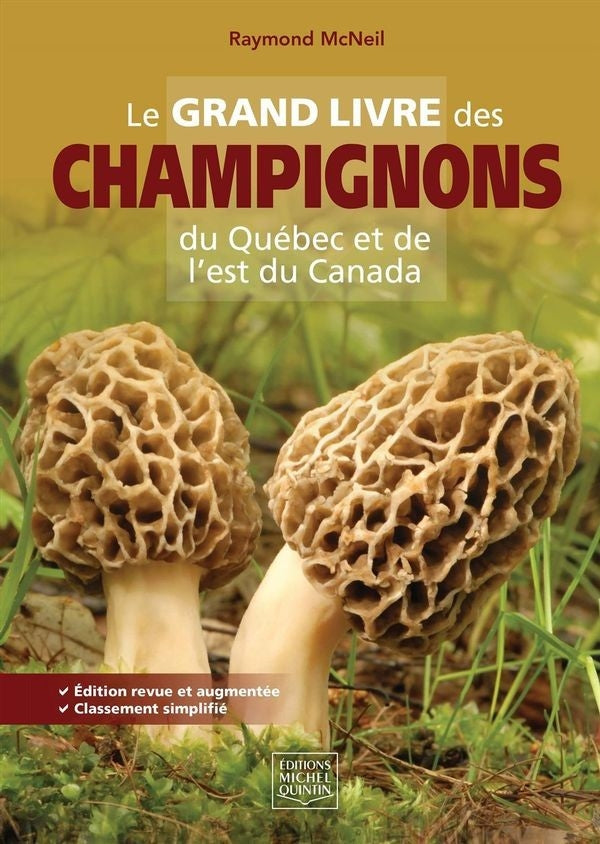 Le grand livre des champignons du québec et de l'est du canada - edition revue et augmentée