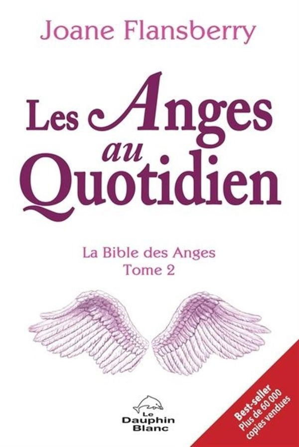 Les anges au quotidien - la bible des anges 02 n.e.