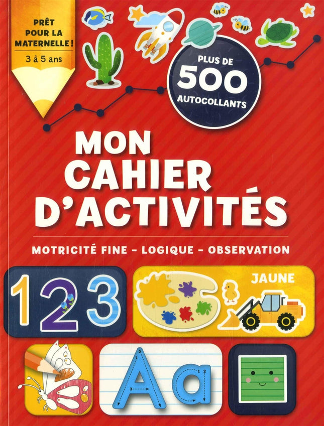 Mon cahier dactivités : motricité fine - logique - observation