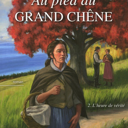 At the Foot of the Great Oak - Volume 2 The Moment of Truth