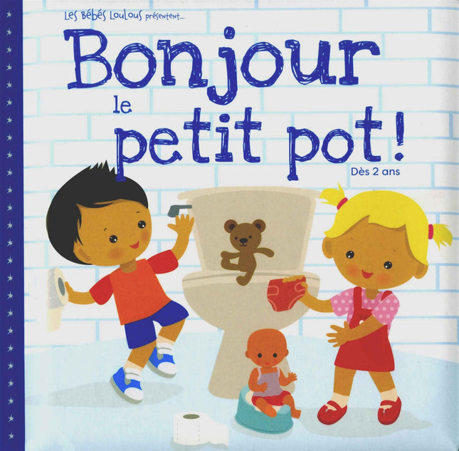 Bonjour le petit pot !