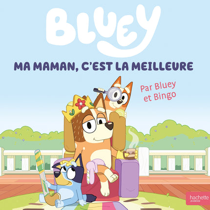 Bluey - Ma maman, c'est la meilleure